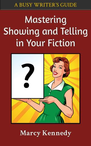 [Busy Writer's Guides 04] • Mastering Showing and Telling in Your Fiction